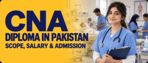CNA diploma in Pakistan 2026 scope salary and admission
